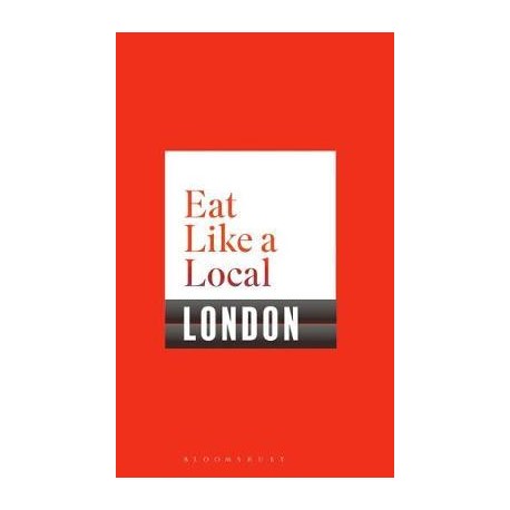 EAT LIKE A LOCAL LONDON (anglais)