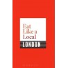 EAT LIKE A LOCAL LONDON (anglais)