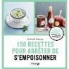 150 RECETTES POUR ARRETER DE S'EMPOISONNER