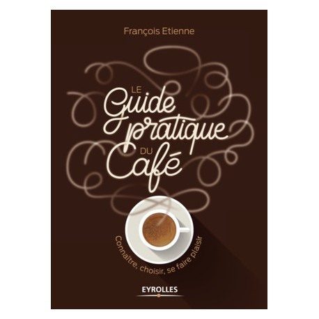 LE GUIDE PRATIQUE DU CAFE