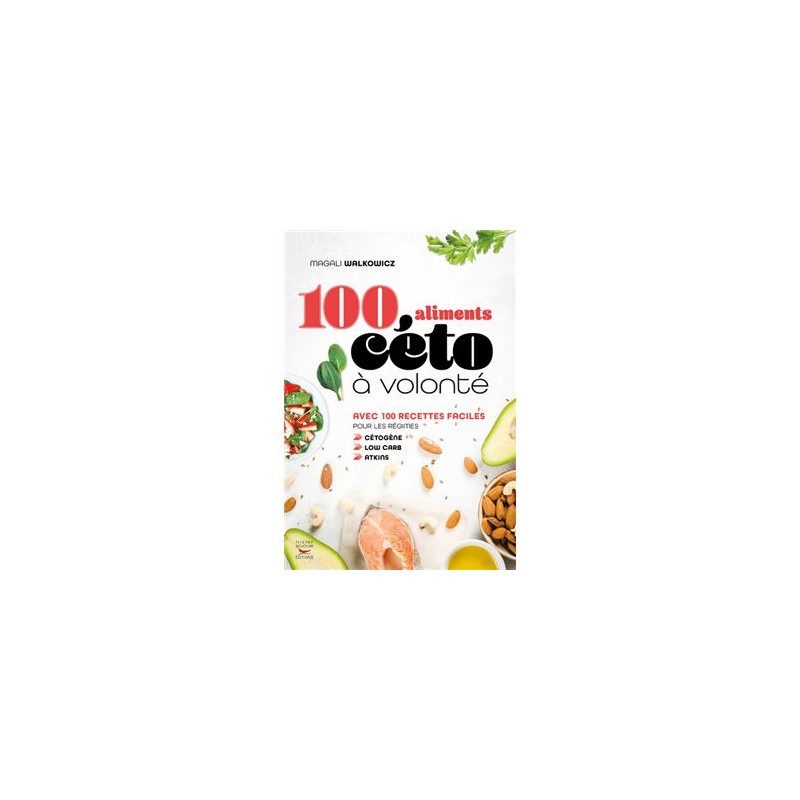 100 Aliments Céto à Volonté Pdf 100 ALIMENTS CETO A VOLONTE - Librairie Gourmande