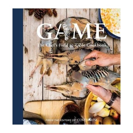 GAME The Chef's field to table cookbook