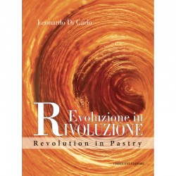 REVOLUTION IN PASTRY - EVOLUZIONE IN RIVOLUZIONE (anglais-italien)