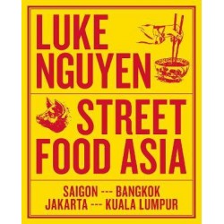 STREET FOOD ASIA Saigon-Bangkok-Jajarta-Kuala Lumpur (anglais)