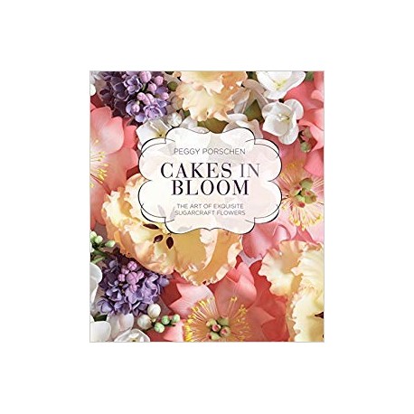 CAKES IN BLOOM The art of exquisite sugarcraft flowers (anglais)