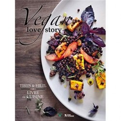 VEGAN LOVE STORY - TIBITS & HILTL LE LIVRE DE CUISINE