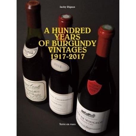 A HUNDRED YEARS OF BURGUNDY VINTAGES 1917-2017