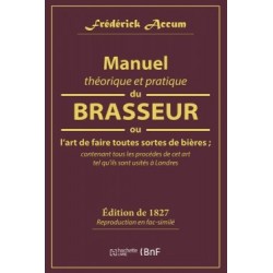 MANUEL THEORIQUE ET PRATIQUE DU BRASSEUR OU L'ART DE FAIRE TOUTES SORTES DE BIERES