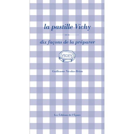 LA PASTILLE DE VICHY dix façons de la préparer