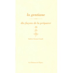 LA GENTIANE - dix façons de la préparer