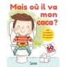 MAIS OU IL VA MON CACA ?