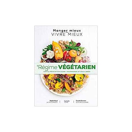 LE REGIME VEGETARIEN - UNE ALIMENTATION SAINE, GOURMANDE ET EQUILIBREE
