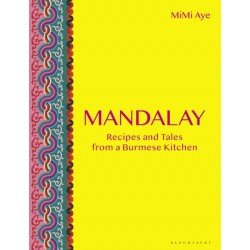 MANDALAY RECIPES AND TALES FROM A BURMESE KITCHEN