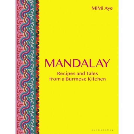 MANDALAY RECIPES AND TALES FROM A BURMESE KITCHEN