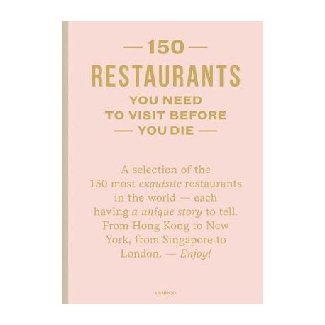 150 RESTAURANTS you need to visit before you die (ANGLAIS)