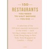 150 RESTAURANTS you need to visit before you die (ANGLAIS)