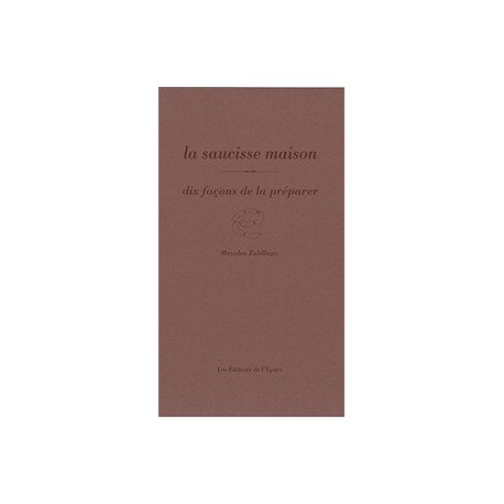 LA SAUCISSE MAISON dix façons de la préparer