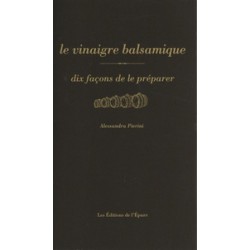 LE VINAIGRE BALSAMIQUE - DIX FACONS DE LE PREPARER