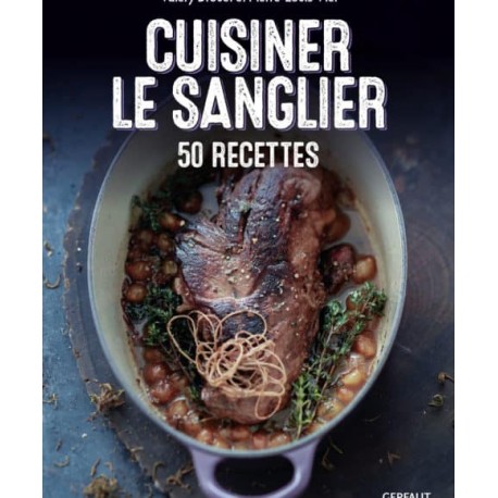 CUISINER LE SANGLIER 50 recettes