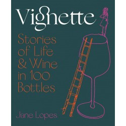 VIGNETTE Stories of life & wine in 100 bottles