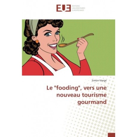 LE "FOODIND", VERS UN NOUVEAU TOURISME GOURMAND