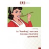 LE "FOODIND", VERS UN NOUVEAU TOURISME GOURMAND