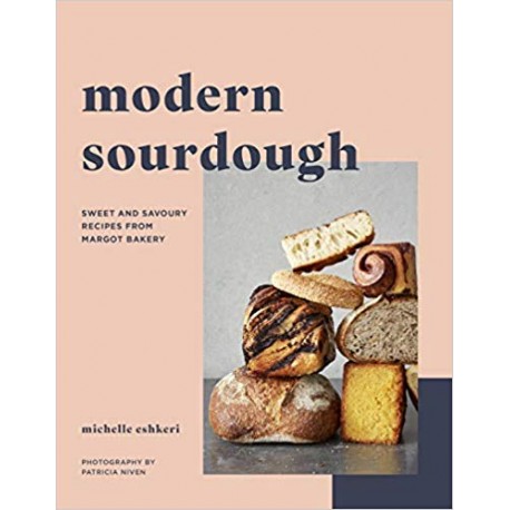 MODERN SOURDOUGH Sweet and savoury recipes from Margot Bakery (anglais)