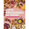 SUPER PATISSERIES DU MONDE