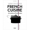 HOW TO COOK FRENCH CUISINE (Anglais )