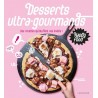 DESSERTS ULTRA-GOURMANDS