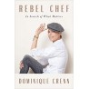REBEL CHEF - IN SEARCH OF WHAT MATTERS (ANGLAIS)