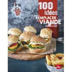 100 IDEES POUR REMPLACER LA VIANDE