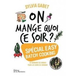 ON MANGE QUOI CE SOIR ? Spécial easy batchcooking