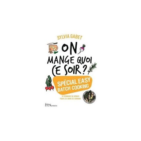 ON MANGE QUOI CE SOIR ? Spécial easy batchcooking