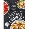A LA FIN DE CE LIVRE VOUS SAUREZ CUISINER!