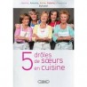 5 DROLES DE SOEURS EN CUISINE