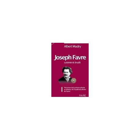 JOSPEH FAVRE, CUISINIER ET ERUDIT