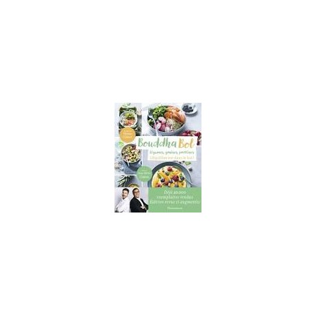 BOUDDHA BOL, légumes, graines, protéines (nouvelle édition revue et augmentée)