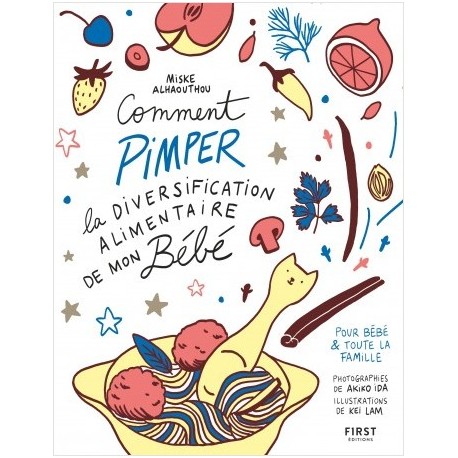 Comment pimper la diversification alimentaire de mon bébé - recettes pour bébé et toute la famille