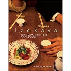IZAKAYA THE JAPANESE PUB COOKBOOK