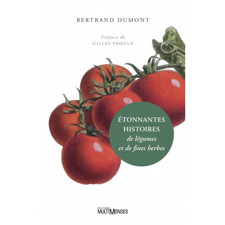 ETONNANTES HISTOIRES DE LEGUMES ET DE FINES HERBES