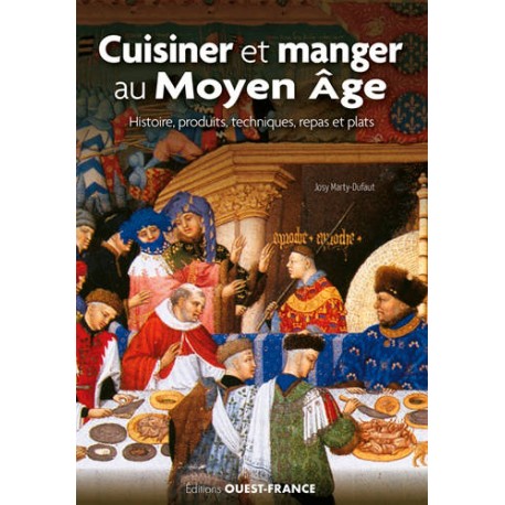 CUISINER ET MANGER AU MOYEN AGE