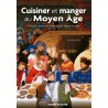 CUISINER ET MANGER AU MOYEN AGE
