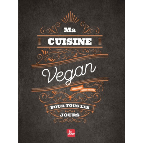 MA CUISINE VEGAN POUR TOUS LES JOURS