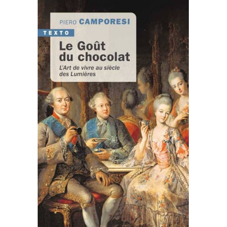 LE GOUT DU CHOCOLAT - L'art de vivre au siècle des lumières