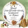 QUAND NOS GRANDS6MERES CUISINAIENT EN ALSACE