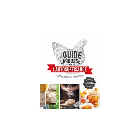 LE GUIDE LAROUSSE DE L'AUTOSUFFISANCE