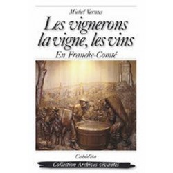 LES VIGERONS, LA VIGNE, LES VINS EN FRANCHE-COMTE