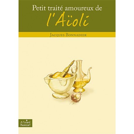 PETIT TRAITE AMOUREUX DE L'AIOLI