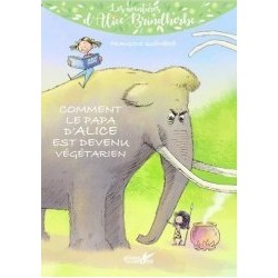 COMMENT LE PAPA D'ALICE EST DEVENU VEGETARIEN